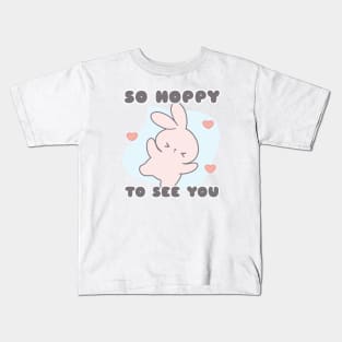 So Hoppy to See You Kids T-Shirt